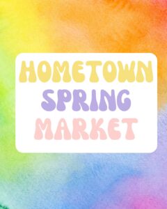 Hometown Spring Market
